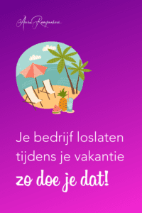 Je bedrijf loslaten tijdens je vakantie zo doe je dat!