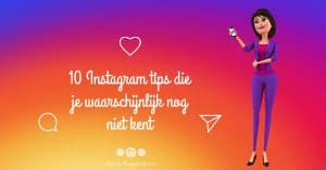 10 Instagram tips die je waarschijnlijk nog niet kent