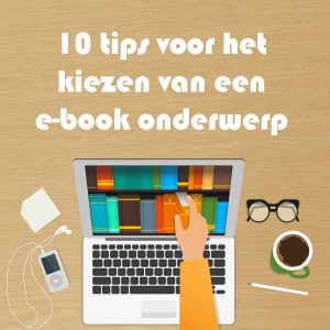 tien tips voor het kiezen van een e-book onderwerp