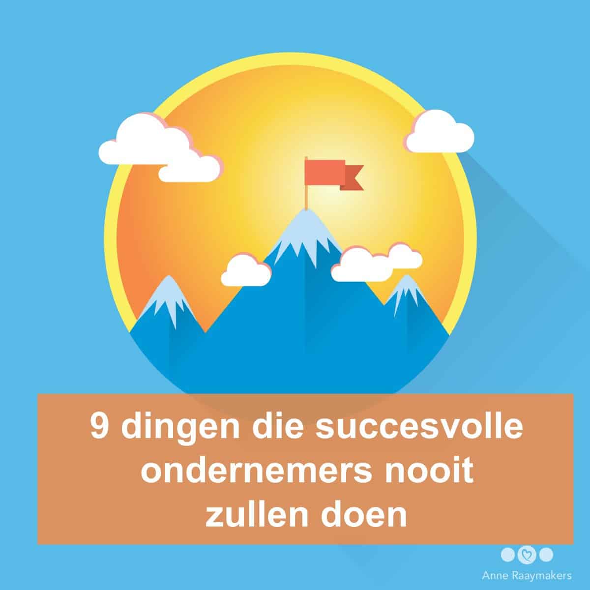 9 dingen die succesvolle ondernemers nooit zullen doen