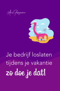 Je bedrijf loslaten tijdens je vakantie zo doe je dat!