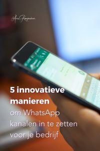 5 innovatieve manieren om WhatsApp kanalen in te zetten voor je bedrijf