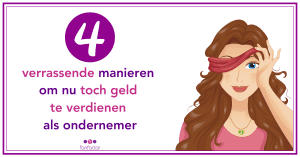4 verrassende manieren om nu toch geld te verdienen als ondernemer