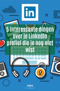 5 interessante dingen over je LinkedIn profiel die je nog niet wist