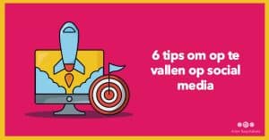 6 tips om op te vallen op social media