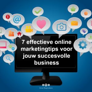 7 effectieve online marketingtips voor jouw succesvolle business