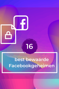 16 best bewaarde Facebookgeheimen