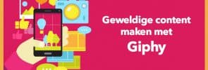 Geweldige content maken met Giphy