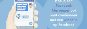 Hoe je een Facebook Messenger bot kunt combineren met een winactie op Facebook