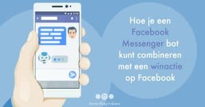 Hoe je een Facebook Messenger bot kunt combineren met een winactie op Facebook