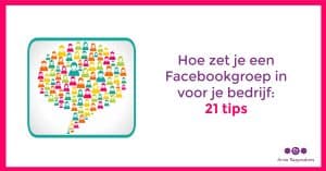 Hoe zet je een Facebookgroep in voor je bedrijf 21 tips