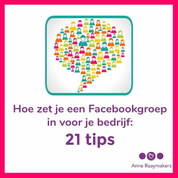 Hoe zet je een Facebookgroep in voor je bedrijf 21 tips