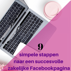 In 9 simpele stappen naar een succesvolle zakelijke Facebookpagina