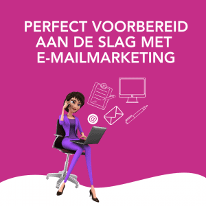 Perfect voorbereid aan de slag met e-mailmarketing