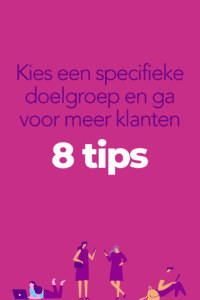 Kies een specifieke doelgroep en ga voor meer klanten 8 tips