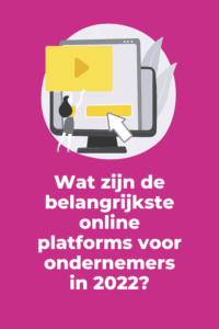 Wat zijn de belangrijkste online platforms voor ondernemers voor 2022?