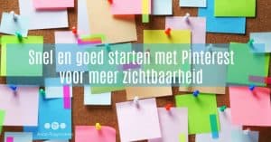 Snel en goed starten met Pinterest voor meer zichtbaarheid