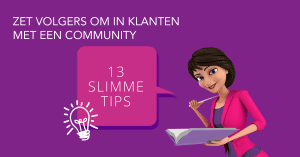 Zet volgers om in klanten met een community 13 slimme tips