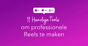 11 Handige tools om professionele Reels te maken