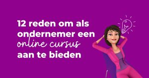 12 reden om als ondernemer een online cursus aan te bieden