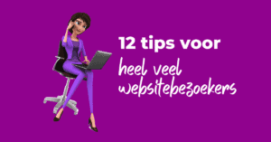 12 tips voor heel veel websitebezoekers