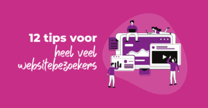 12 tips voor heel veel websitebezoekers