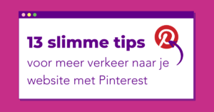 13 slimme tips voor meer verkeer naar je website met Pinterest