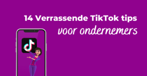 14 Verrassende TikTok tips voor ondernemers