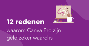 21 redenen waarom Canva Pro zijn geld zeker waard is