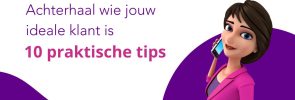 Achterhaal wie jouw ideale klant is 10 praktische tips