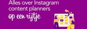 Alles over Instagram content planners op een rijtje