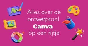 Alles over de ontwerptool Canva op een rijtje