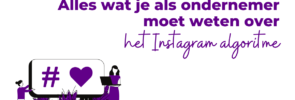 Alles wat je als ondernemer moet weten over het Instagram algoritme