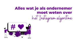 Alles wat je als ondernemer moet weten over het Instagram algoritme
