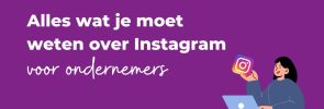 Alles wat je moet weten over Instagram voor ondernemers