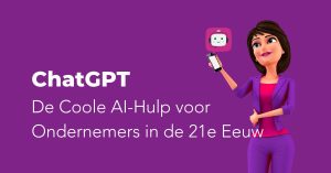 ChatGPT De Coole AI-Hulp voor Ondernemers in de 21e Eeuw