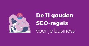 De 11 gouden SEO-regels voor je business