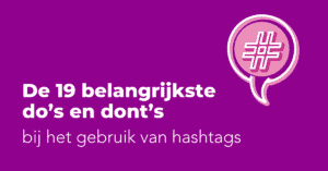 De 19 belangrijkste do’s en dont’s bij het gebruik van hashtags