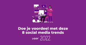 Doe je voordeel met deze 8 social media trends voor 2022