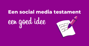 en social media testament, een goed idee