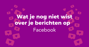 Wat je nog niet wist over je berichten op Facebook