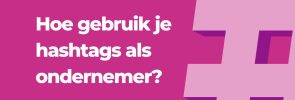 Hoe gebruik je hashtags als ondernemer