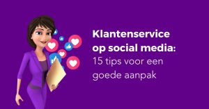 Klantenservice op social media 15 tips voor een goede aanpak