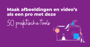 Maak afbeeldingen en video’s als een pro met deze 50 praktische tools