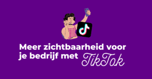 Meer zichtbaarheid voor je bedrijf met TikTok