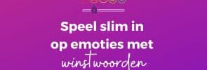 Speel slim in op emoties met winstwoorden