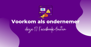 Voorkom als ondernemer deze 17 Facebook-fouten