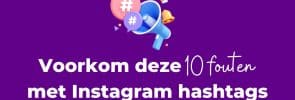 Voorkom deze 10 fouten met Instagram hashtags