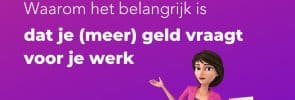 Waarom het belangrijk is dat je (meer) geld vraagt voor je werk