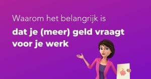 Waarom het belangrijk is dat je (meer) geld vraagt voor je werk